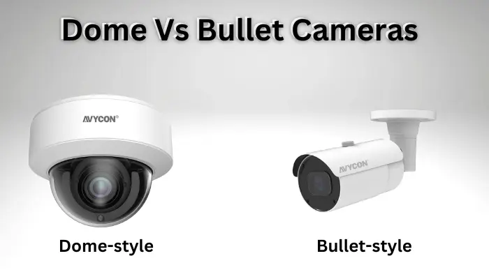 Dome Vs Bullet Cameras: Which One Is Right For Your Business?