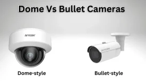 Dome Vs Bullet Cameras