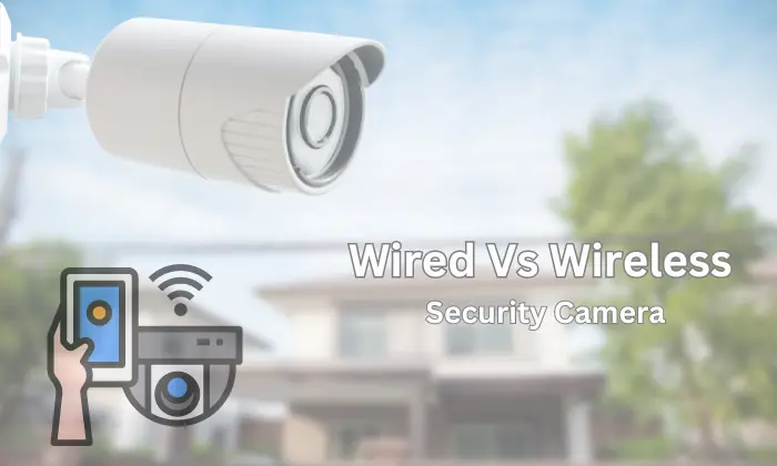 wired vs wireless security camera