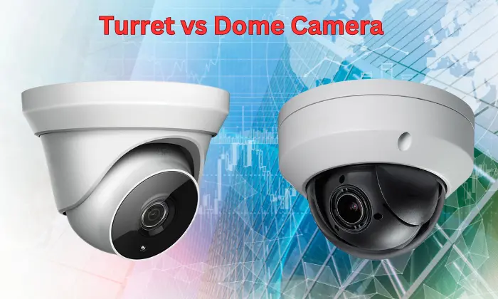 Turret vs Dome Camera: Which One Is Right for Your Property?