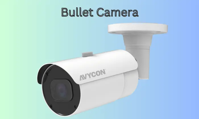 Bullet Camera – Types, Uses, and Benefits