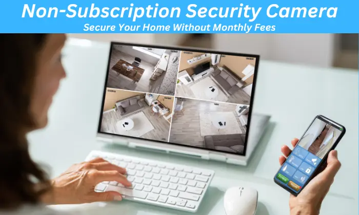 Non-Subscription Security Camera