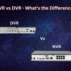 NVR vs DVR – What’s the Difference?