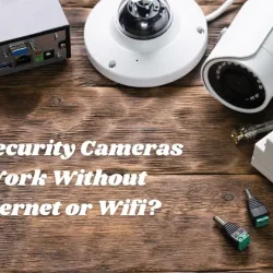 Do Security Cameras Work Without Internet?